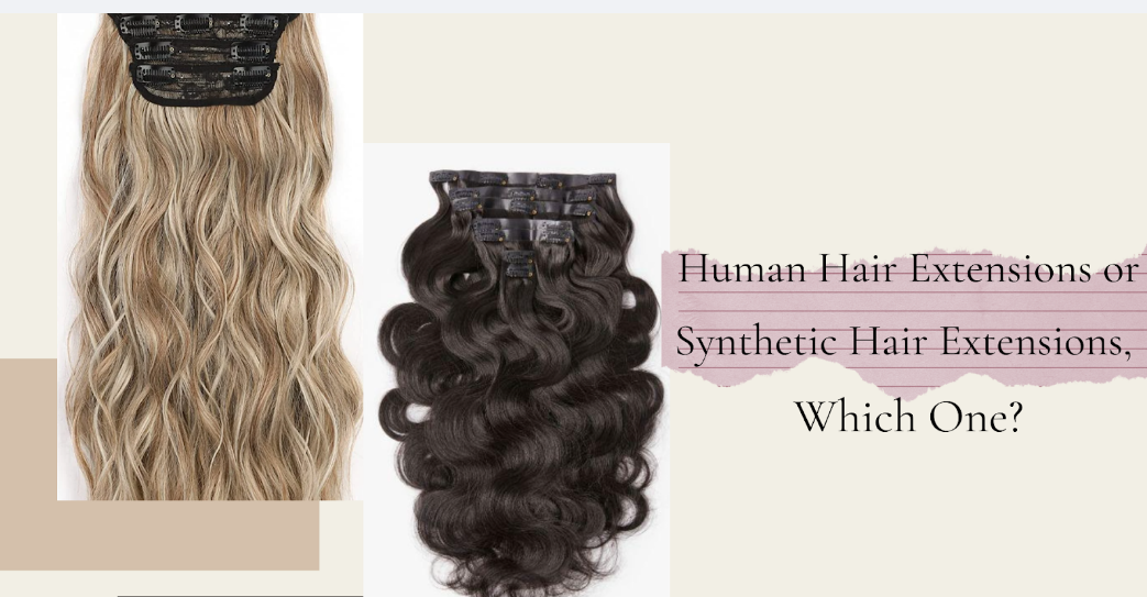 Human Hair Extensions or Synthetic Hair Extensions, Which One?